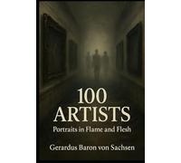 100 Artists: Portraits in Flame and Flesh