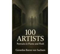 100 Artists: Portraits in Flame and Flesh