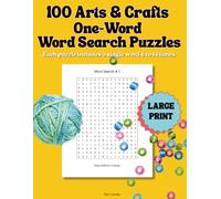 100 Arts & Crafts One-Word Word Search Puzzles: Each puzzle includes a single word 6 to 14 times (The One-Word Word Search Series)