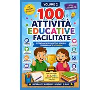 100 Attività educative facilitate: Volume 2. Potenziamento cognitivo, memoria, comprensione e autonomia
