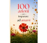 100 azioni per imparare ad amarsi