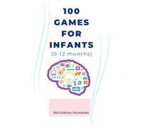 100 Baby Games & Activities (0-12 Months): 100 DIY Sensory & Cognitive Activities to Stimulate Your Baby’s Brain Without Expensive Toys (0-12 Months)