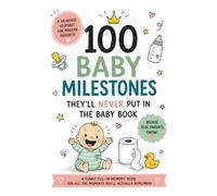 100 Baby Milestones They'll Never Put in the Baby Book: A Funny Fill-In Memory Book for the Moments You'll Actually Remember