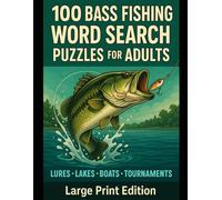 100 Bass Fishing Word Search Puzzles for Adults: Large Print Fishing Puzzle Book with Solutions - Fun Word Hunts About Lures, Lakes, Boats, and Tournaments (Word Search Puzzles for Adults and Kids)