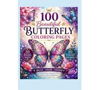 100 Beautiful Butterfly Coloring Pages: 50 Elegant Butterfly Designs with 50 Blank Backing Pages to Prevent Bleed-Through | Relaxing Nature-Inspired ... and Creative Fun (The Mandala Mastery Series)