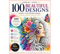 100 Beautiful Designs: Adult Coloring Book - Animals, Fantasy, Nature & More - 100 Full-Page Illustrations - Single-Sided Pages