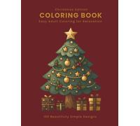 100 Beautifully Simple Designs: Adult Coloring Book for Relaxation (Christmas Edition) (Easy & Stress-Free Adult Coloring Books)
