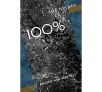 100%: BECOME your VERY BEST