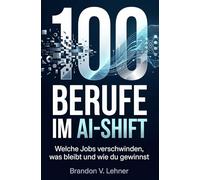 100 Berufe im AI-Shift: Welche Jobs verschwinden, was bleibt und wie du gewinnst