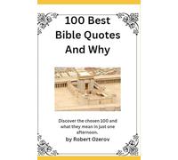 100 Best Bible Quotes And Why: Where to find the nonsectarian chosen 100 and what they mean, in just one afternoon