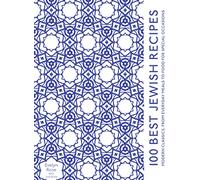 100 Best Jewish Recipes: A modern classic cookbook, from everyday meals to traditional food for special occasions
