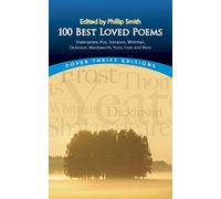 100 Best-Loved Poems: Shakespeare, Poe, Tennyson, Whitman, Dickinson, Wordsworth, Yeats, Frost and More (Thrift Editions)