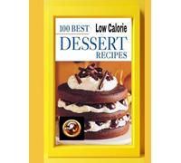 100 Best Low Calorie Dessert Recipes (Weight Loss for Beginners)