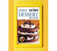 100 Best Low Calorie Dessert Recipes (Weight Loss for Beginners)