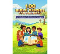 100 Bible Verses for Children: A Daily Guide for Children and Teenagers