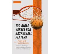 100 BIBLE VERSES FOR YOUNG BASKETBALL PLAYERS: Common Challenges Young Hoopers Face, With Solutions, and Bible Verses