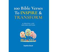 100 Bible Verses To Inspire & Transform | A Fruitful Life (Second Edition): A Daily Devotional for Cultivating the Fruits of the Spirit and Living with Purpose (100 Bible Verses Series)