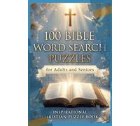 100 Bible Word Search Puzzles for Adults and Seniors - Inspirational Christian Puzzle Book: Large Print Puzzles with Scripture Words and Spiritual ... Puzzle Book Series for Kids and Adults)