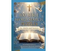 100 Bible Word Search Puzzles for Adults and Seniors - Inspirational Christian Puzzle Book: Large Print Puzzles with Scripture Words and Spiritual ... Puzzle Book Series for Kids and Adults)