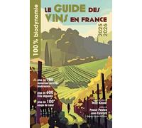 100% Biodynamie: Le guide des vins en France