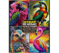 100 Birds Mosaic Color by Number Coloring Book for Adults: Mystery Coloring Book with Beautiful Designs on Black Background Featuring Rectangles, ... for Stress Relief, Focus and Creativity