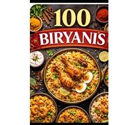 100 Biryanis: A Journey Through the World of Flavors