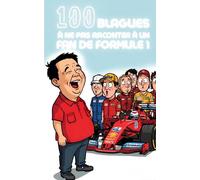 100 blagues à ne surtout pas faire à un fan de Formule 1 : humour, second degré et jeux de mots pour pilotes du dimanche, amateurs de F1, de drapeaux ... paddock ! (100 blagues à ne pas faire à...)