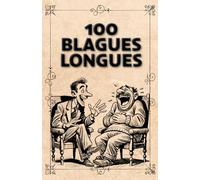 100 blagues longues: Histoires drôles à texte