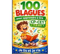 100 blagues pour apprendre à lire en CE1: Lecture facile - Livre d’humour pour enfants - Idéal pour débuter la lecture (Je lis et je ris)