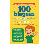 100 blagues pour apprendre à lire et à rire - Édition couleur illustrée: Livre d’humour éducatif en couleurs pour enfants de 6 à 10 ans - ... blagues faciles et activités ludiques