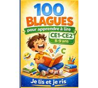 100 blagues pour CE1-CE2: 100 blagues pour CE1-CE2 : devinettes, blagues courtes, jeux de mots et histoires drôles pour enfants de 7 à 9 ans (Je lis et je ris)