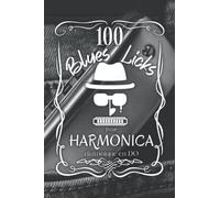 100 Blues Licks pour harmonica diatonique en DO |Harmonica diatonique DO |Blues riffs | Blues licks (Méthode et tablatures facile pour harmonica diatonique DO)
