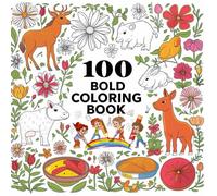 100 Bold Coloring Book: Large Print Pictures For Kids, Adults, And Seniors - Bold, Relaxing Designs To Spark Creativity