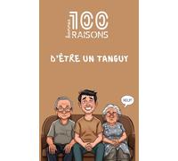 100 bonnes raisons d’être un Tanguy : humour, autodérision et vie chez les parents - guide hilarant pour adultes qui refusent de quitter le nid, fans ... et de coloc familiale à durée indéterminée