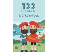 100 bonnes raisons d'être basque : Livre humour sur le Pays Basque - Idée cadeau drôle et originale (64) | Culture, Euskadi, surf, piment d'Espelette et fierté d'un peuple | Biarritz, Bayonne