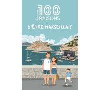 100 bonnes raisons d'être marseillais : Livre humour sur Marseille - Idée cadeau drôle et originale (13) | Culture, accent, OM, pastis et fierté de la cité phocéenne | C'est pas nous les meilleurs ?