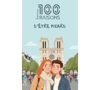 100 bonnes raisons d'être picard : Livre humour sur la Picardie - Idée cadeau drôle et originale (Aisne, Oise, Somme) | Culture, patois, spécialités et fierté des Hauts-de-France
