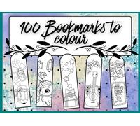 100 Bookmark to colour: Unwind, Create, Colour and Cut Your Own Beautiful Bookmarks (The Crafty Corner)