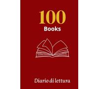 100 Books: Diario di lettura con 100 schede per recensire libri, annotare citazioni e valutazioni