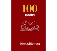 100 Books: Diario di lettura con 100 schede per recensire libri, annotare citazioni e valutazioni
