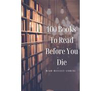 100 Books To Read Before You Die: Read. Reflect. Evolve.