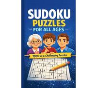 100 Brain-Boosting Sudoku Puzzles For All Ages (1 puzzle per page): With Easy-to-Hard Levels, Solving Tips & a Step-by-Step Example. Helps with • Logical Strategies • Skill-Building Progression