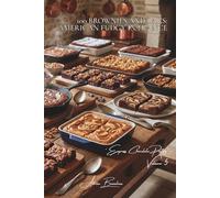 100 Brownies and Bars: Fudgy USA in France: Fondants, nut-filled, and marbled... mastering the art of the perfect brownie