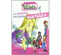 100 brujerías para guardar secretos. Tu propio mundo privado (Los libros secretos de W.I.T.C.H.)