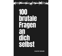 100 brutale Fragen an dich selbst: Dieses Buch ist kein Ort zum Wohlfühlen. Dieses Buch ist der Platz, an dem du ein letztes Mal all das berührst, was dich im Leben verletzt oder gebrochen hat.