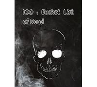 100 : Bucket List of Dead; Writing Journal 150 Pages Ruled Paperback, 8.5" X 11", 90 GSM, Writing Pad