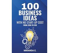 100 Business Ideas with No Start-up Cost: From Zero to CEO