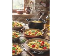 100 Butterfly Farfalle: Beauty on Your Plate: Spring-inspired, colorful, and elegant... the pasta that puts on a show (Sub-series: "Family-Friendly ... the Series "French-Style Pasta" (30 Volumes))