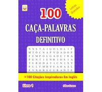 100 CAÇA-PALAVRAS DEFINITIVO: Livro 1: (PORTUGUESE EDITION): 100 Quebra-cabeças: +100 Citações Inspiradoras Em Inglês (100 CAÇA-PALAVRAS DEFINITIVO: (PORTUGUESE EDITION))