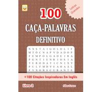 100 CAÇA-PALAVRAS DEFINITIVO: Livro 2: (PORTUGUESE EDITION): 100 Quebra-cabeças: +100 Citações Inspiradoras Em Inglês (100 CAÇA-PALAVRAS DEFINITIVO: (PORTUGUESE EDITION))